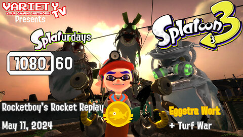 RRR May 11, 2024 VarietyTV Presents Splaturdays (Eggstra Work and Turf War)