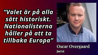 Jurist Oscar Overgaard: "Nationalisterna håller på att ta tillbaka Europa"