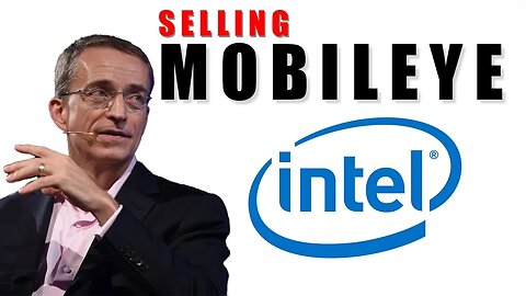 Why Is Intel "Selling" Mobileye Right Now?