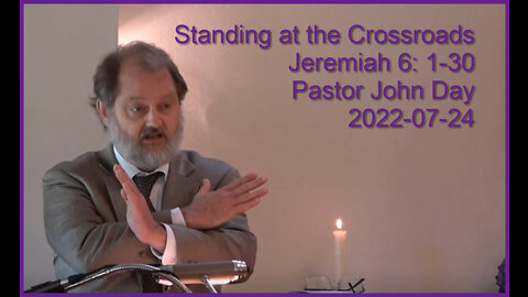 "Standing at the Crossroads", (Jeremiah 6:1-30), 2022-07-24, Longbranch Community Church