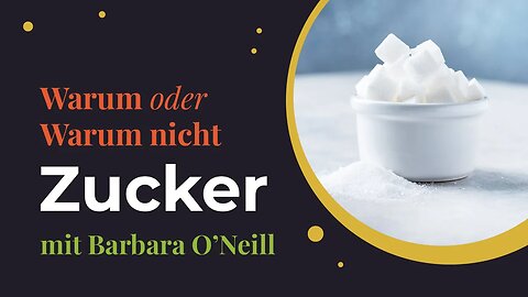 Zucker # Warum oder warum nicht? # Barbara O'Neill