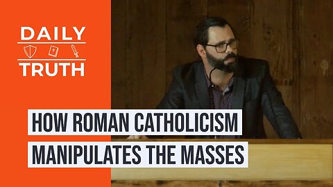 How Roman Catholicism Manipulates The Masses