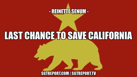 MUST HEAR: THE LAST CHANCE TO SAVE CALIFORNIA - REINETTE SENUM