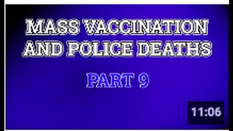 Mass Vaccination and POLICE deaths - Part 9