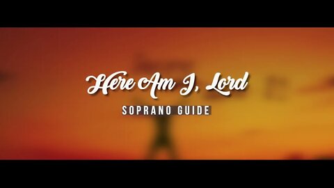 Here Am I Lord Alto by Daniel Schutte | SATB Guide | Soprano