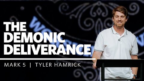 Pastor Tyler Hamrick - Cornerstone Chapel - Demonic Deliverance - Mark 5