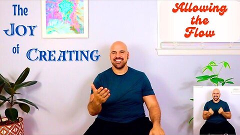 The Joy of Creating: Allowing The Flow - Anthony Serpiello