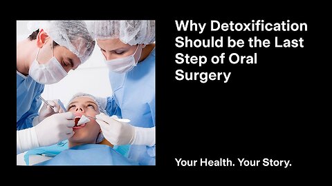 Why Detoxification Should be the Last Step of Oral Surgery