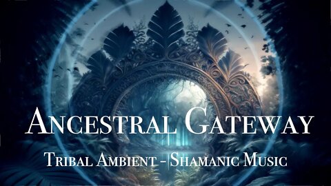 Ancestral Gateway - Shamanic Rhythmic Relaxation - Deep Tribal Drums - Flutes - Jungle Atmosphere