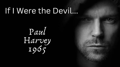 PAUL HARVEY - IF I WERE THE DEVIL 1965 BROADCAST