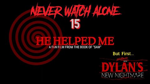 Never Watch Alone Ep15: He Helped Me & Dylan's New Nightmare