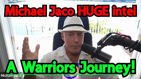 Michael Jaco HUGE intel ~ A Warriors Journey!