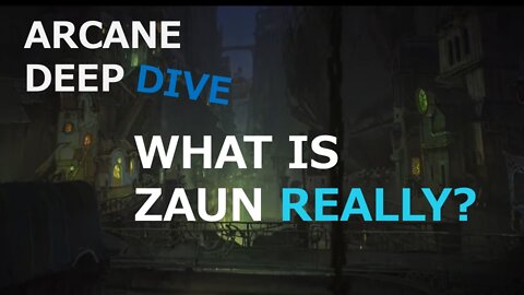 Arcane: What is Zaun Really?