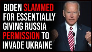 Joe Biden SLAMMED For Basically Inviting Russia To Invade Ukraine In Press Conference