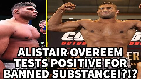 ALISTAIR OVEREEM TESTS POSITIVE FOR BANNED SUBSTANCE!?!?