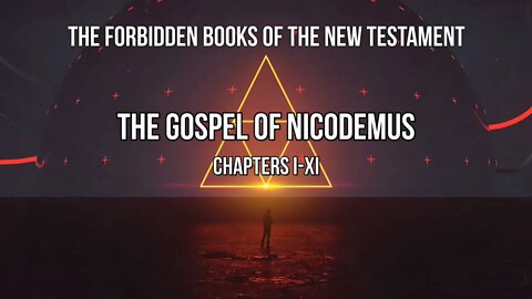 Forbidden Books - Gospel of Nicodemus/Acts of Pilate