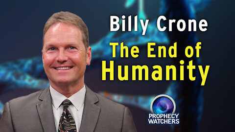 Billy Crone: The End of Humanity