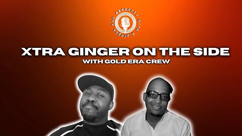 Xtra Ginger Apr 13th with Gold Era Crew