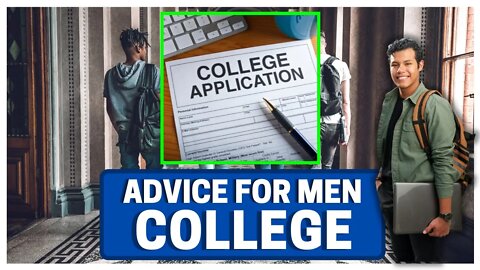 Advice For Men 18-22: COLLEGE