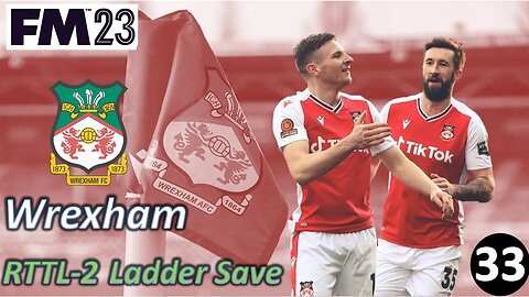 Is this The Start of a Run of Form? l FM23 - RTTL Wrexham Ladder Save - Episode 33