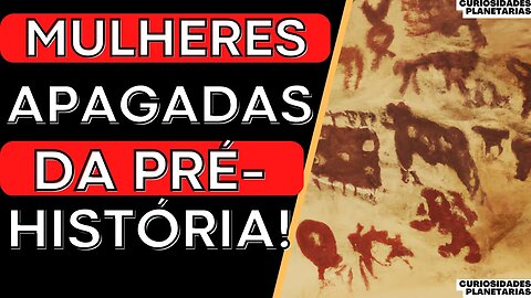 MULHERES FORAM APAGADAS DA PRÉ-HISTÓRIA ! #curiosidades