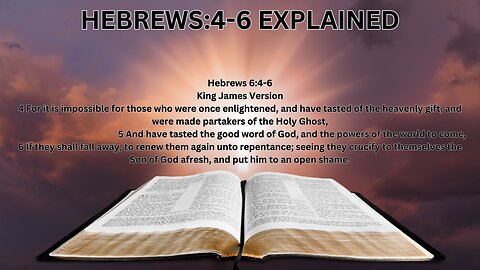 Hebrews 6:4-6 Explained