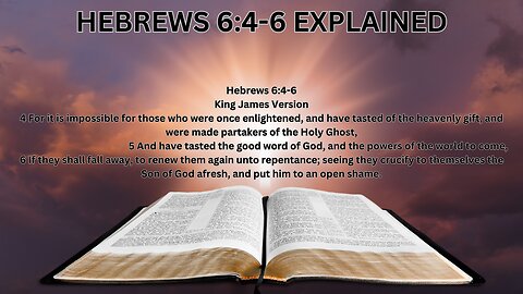 Hebrews 6:4-6 Explained