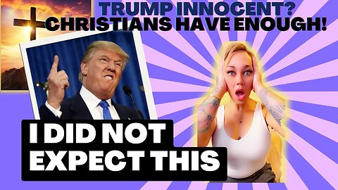 HAVE CHRISTIANS HAD ENOUGH? | IS DONALD TRUMP INNOCENT? | PODCAST ON CURRENT EVENTS