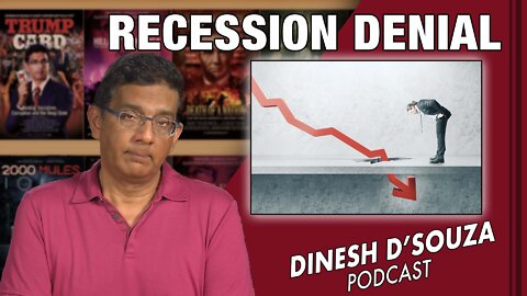 RECESSION DENIAL Dinesh D’Souza Podcast Ep382