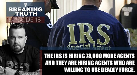 Breaking Truth: 78,000 New IRS Agents coming… and you won’t believe the truth.