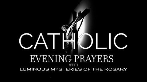 Thursday Sept. 5th Catholic Evening Prayers with Luminous Mysteries of the Rosary