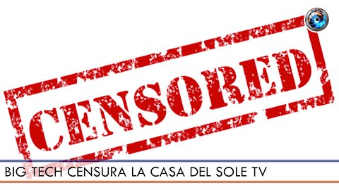 BIG TECH CENSURA LA CASA DEL SOLE TV (COME AVEVA PREVISTO PUTIN)