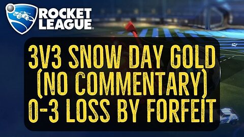 Let's Play Rocket League Gameplay No Commentary 3v3 Snow Day Gold 0-3 Loss by Forfeit