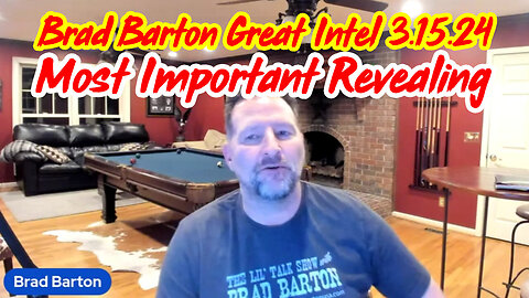 Brad Barton Great Intel - The Most Important Revealing Of All Time - 3/17/24..