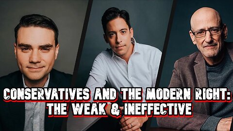 Conservatives And The Modern Right: The Weak & Ineffective || The American Worker 5/27/2023