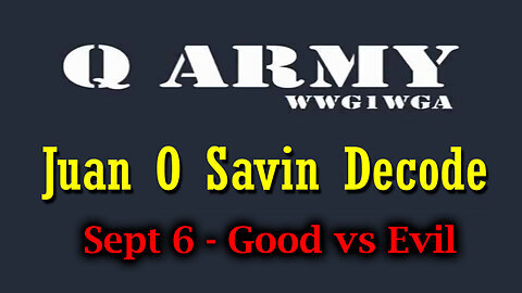 Juan O Savin Decode Sept 6 - Good vs Evil