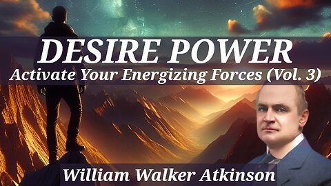 Activate Your Energizing Forces - Personal Power Vol. 3 - A William Walker Atkinson Full Audiobook