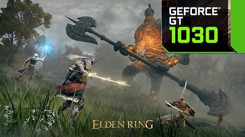 Elden Ring : GT 1030 2GB | 720P - 1080P | LOW