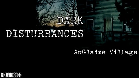 Dark Disturbances: AuGlaize Village