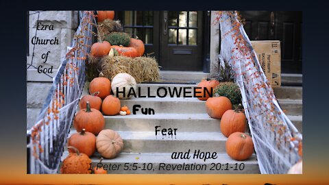 Halloween: Fun, Fear, and Hope - 1 Peter 5, Revelation 20