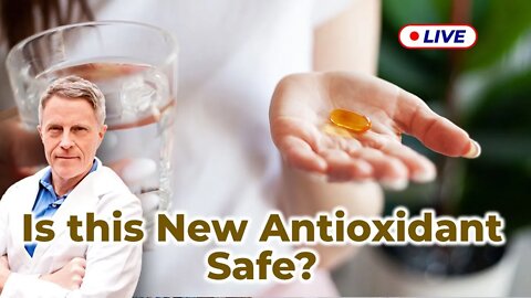 Is this New Antioxidant Safe? (LIVE)