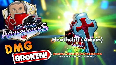 BROKEN DEMAIS ESSE DMG do HEATHCLIFF ADMIN COM 𝗨𝗡𝗜𝗤𝗨𝗘 NO ANIME ADVENTURES (LVL. 100 EVOLVED)