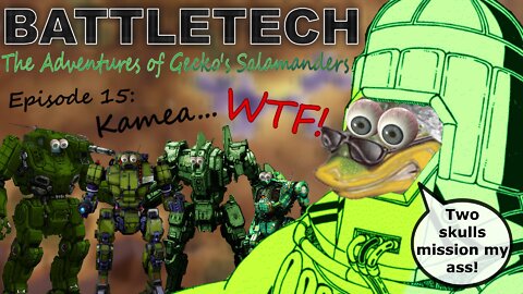 BATTLETECH - The adventures of Gecko's Salamanders - PART 015