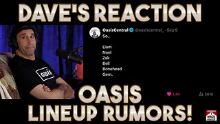 Dave's Reaction: Oasis Lineup Rumors!