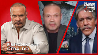 Ep. 1572 Fireworks With Geraldo - The Dan Bongino Show