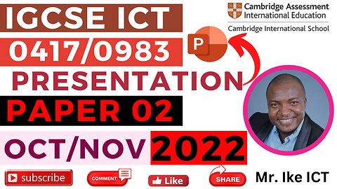 Presentation IGCSE ICT Paper 02 October November 2022 - PowerPoint