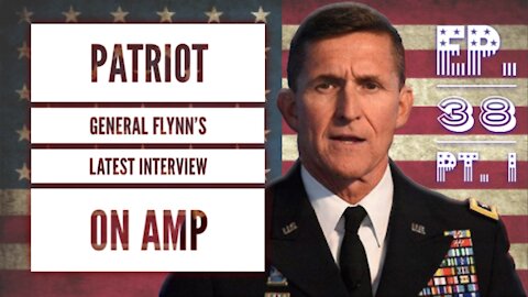 PATRIOT GENERAL MICHAEL FLYNN'S LATEST INTERVIEW ON AMP