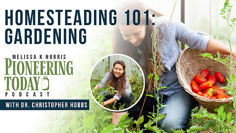 EP: 423 Homesteading 101 Series (Back to the Basics): Gardening