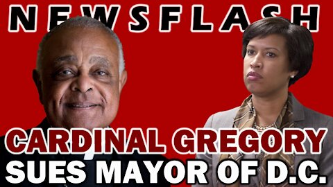 BLACK CARDINALS MATTER: Wilton Gregory SUES Mayor of Washington D.C.! | NEWSFLASH