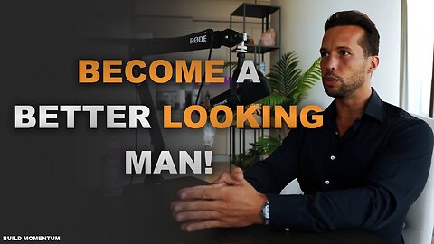 Become a BETTER Looking Man! - Tristan Tate